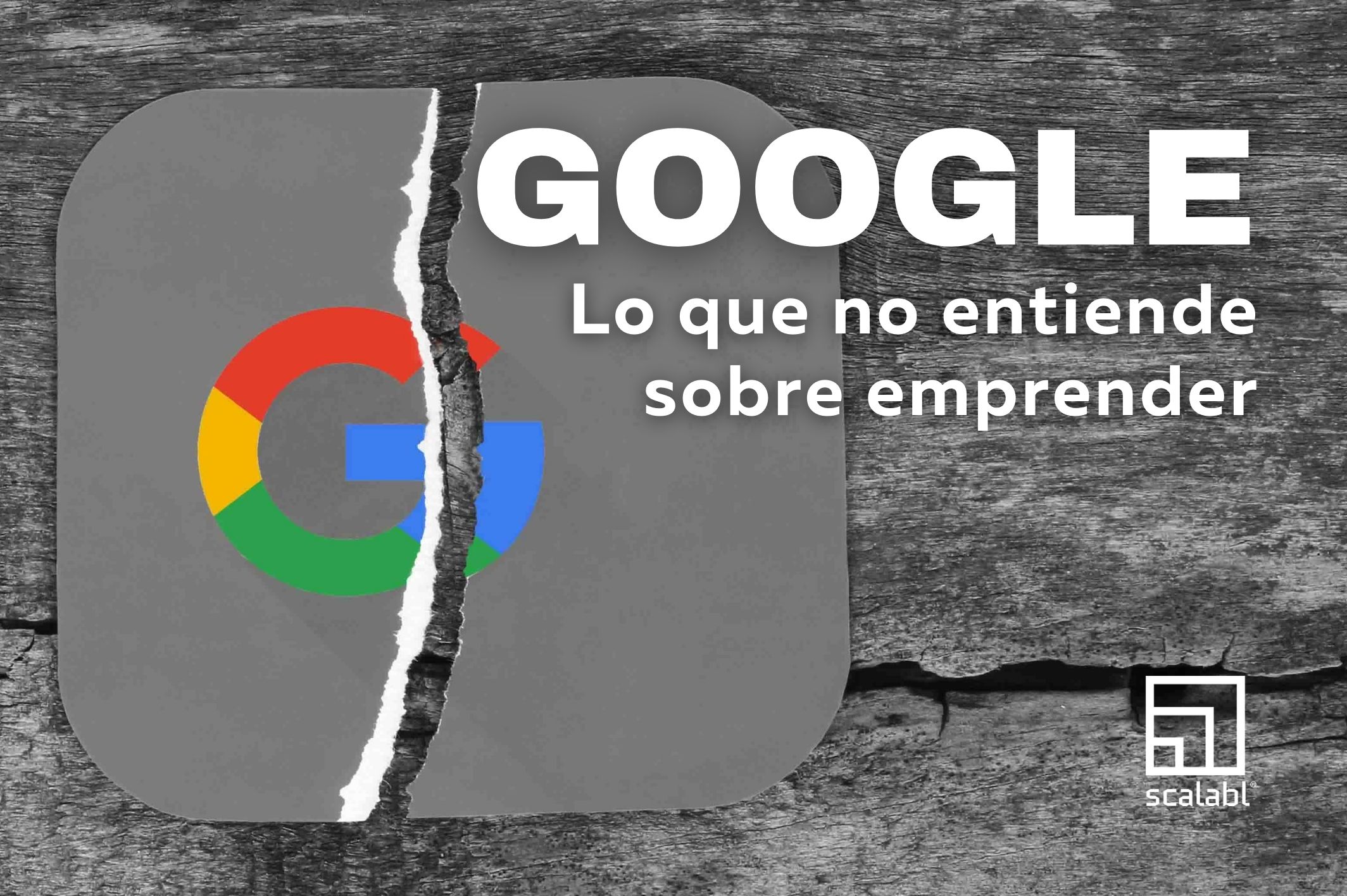 Lo que Google no entiende de emprender