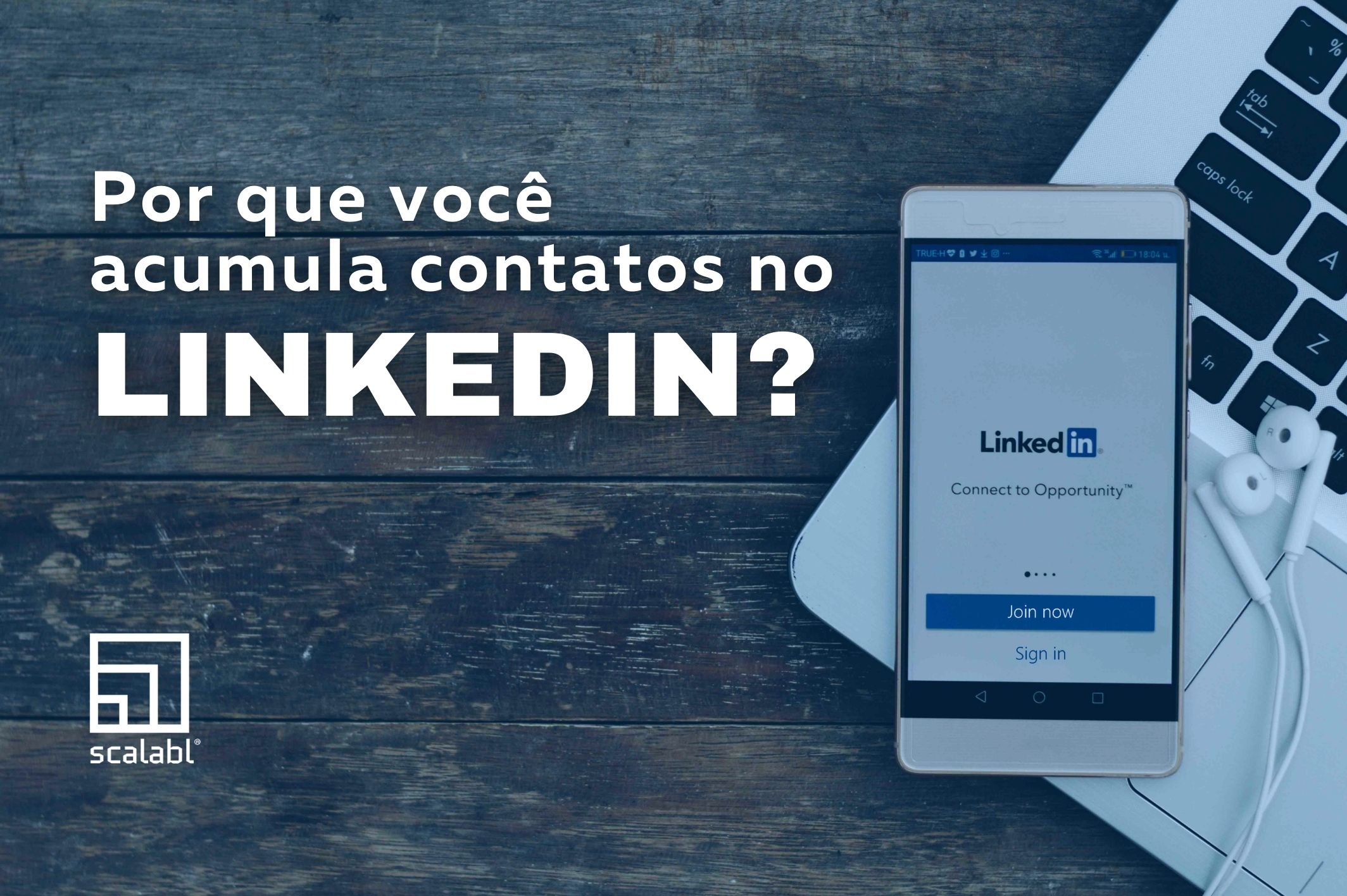 Por que você acumula contatos no LinkedIn?
