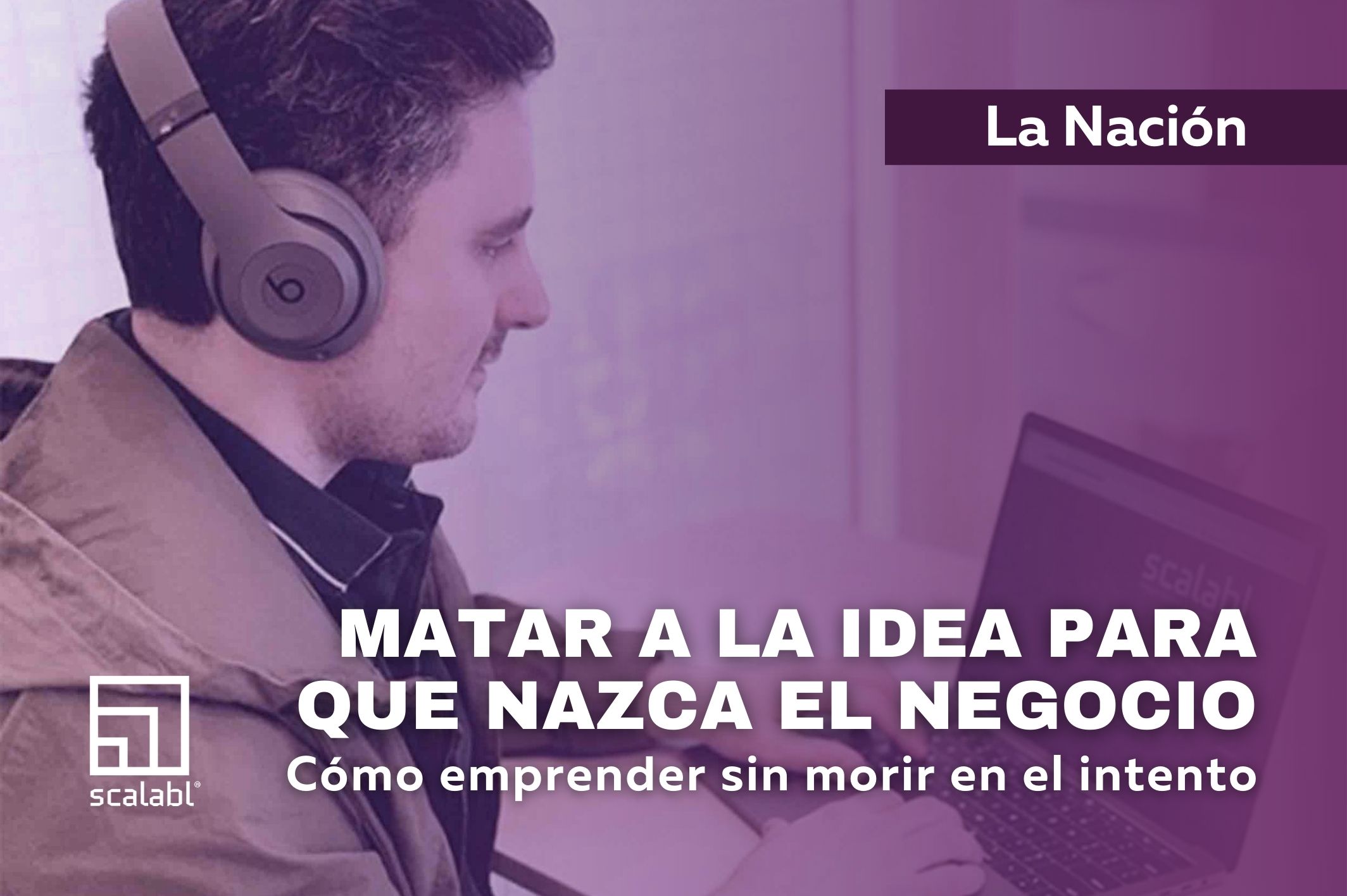 Matar a la idea para que nazca el negocio: Como emprender sin morir en el intento