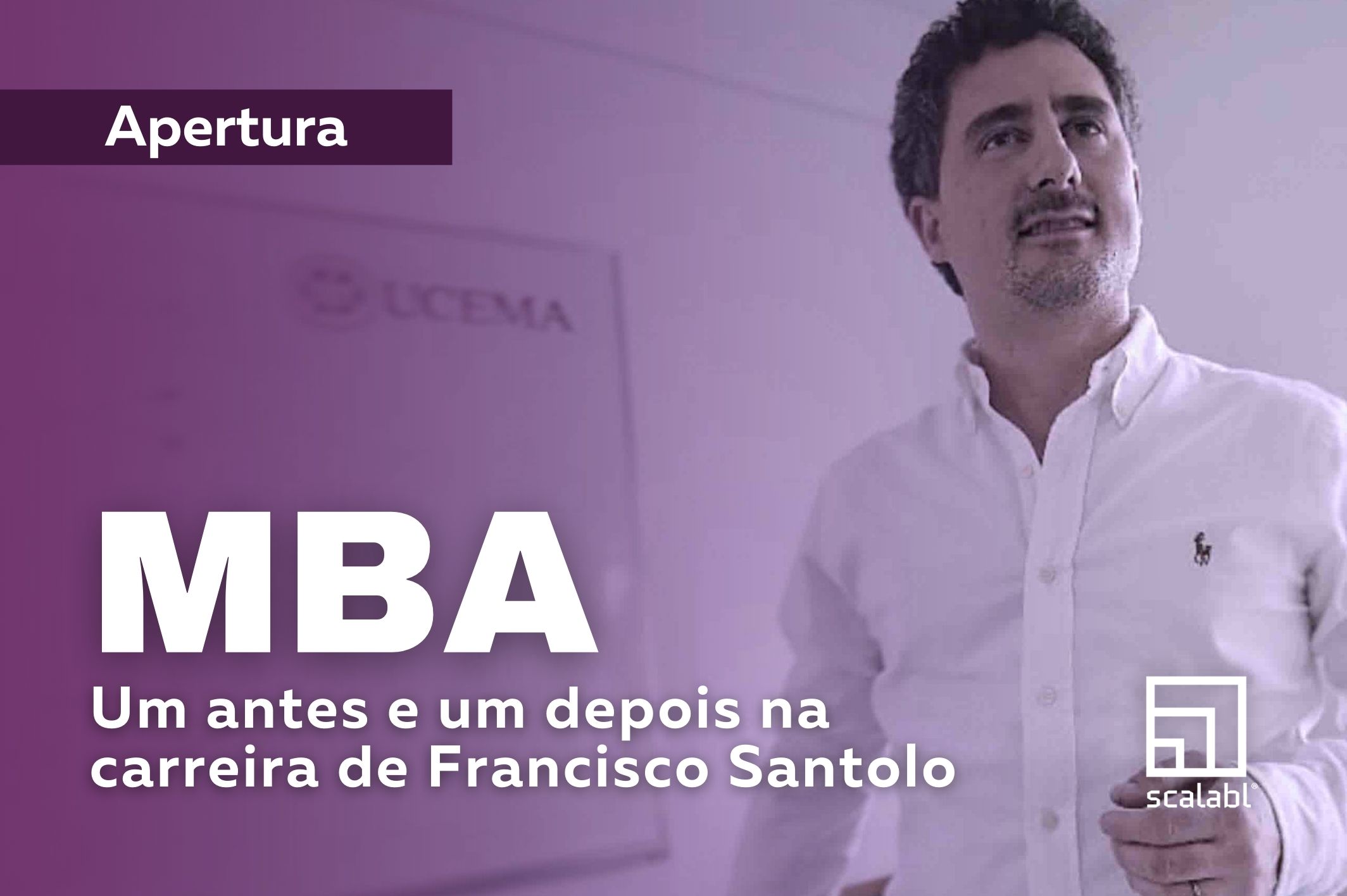 MBA: Um antes e um depois na carreira de Francisco Santolo